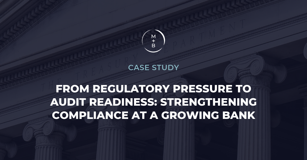 From Regulatory Pressure to Audit Readiness: Strengthening Compliance at a Growing Bank