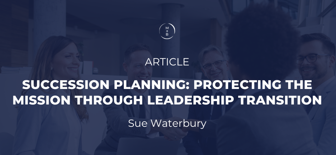 Succession Planning: Protecting the Mission Through Leadership Transition